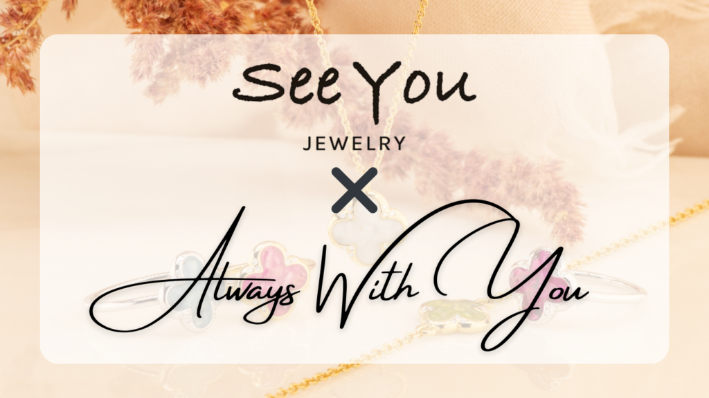 See You Jewelry x Always With You